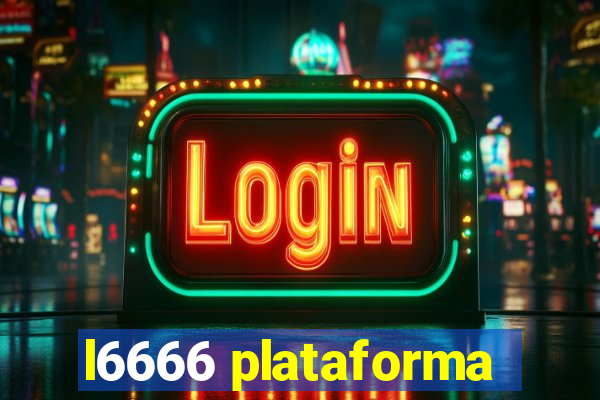 l6666 plataforma